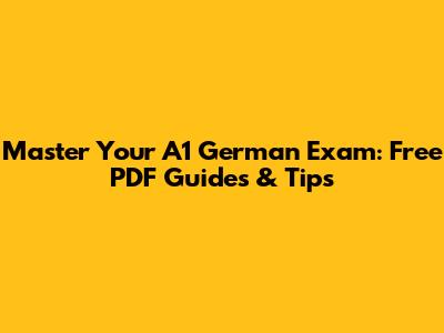 Master Your A1 German Exam: Free PDF Guides & Tips