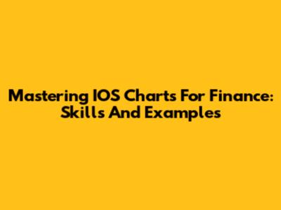 Mastering IOS Charts For Finance: Skills And Examples