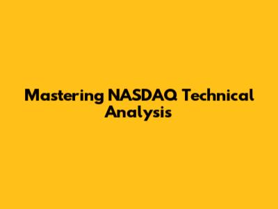 Mastering NASDAQ Technical Analysis