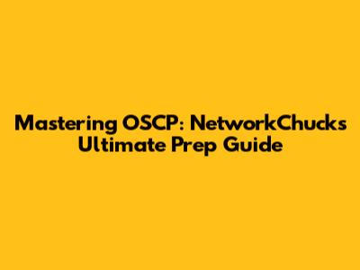 Mastering OSCP: NetworkChuck's Ultimate Prep Guide