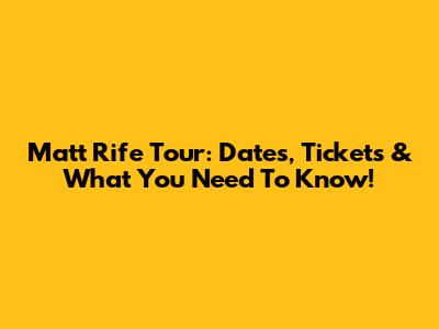 Matt Rife Tour: Dates, Tickets & What You Need To Know!