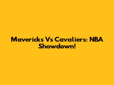 Mavericks Vs Cavaliers: NBA Showdown!