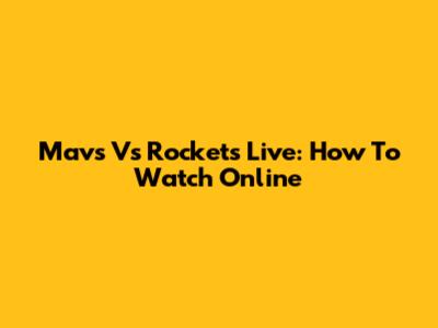 Mavs Vs Rockets Live: How To Watch Online