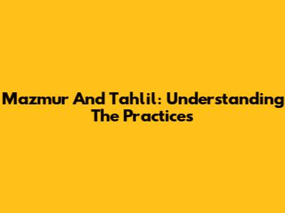 Mazmur And Tahlil: Understanding The Practices