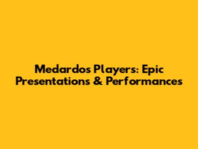 Medardo's Players: Epic Presentations & Performances