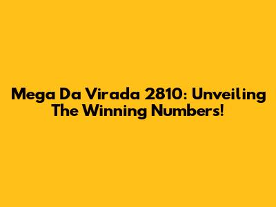 Mega Da Virada 2810: Unveiling The Winning Numbers!