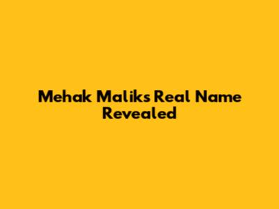 Mehak Malik's Real Name Revealed