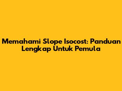 Memahami Slope Isocost: Panduan Lengkap Untuk Pemula