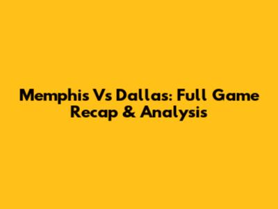 Memphis Vs Dallas: Full Game Recap & Analysis