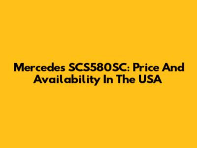 Mercedes SCS580SC: Price And Availability In The USA