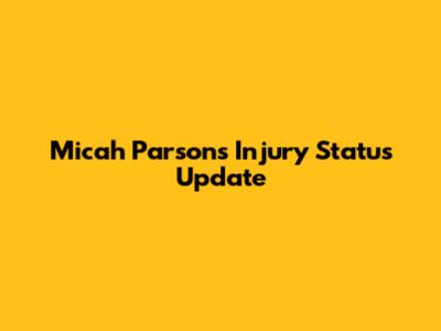 Micah Parsons' Injury Status Update