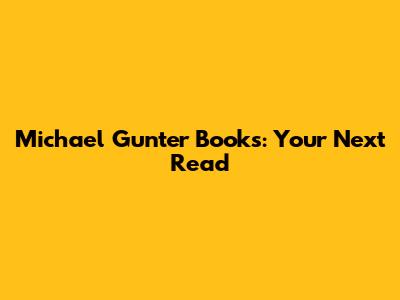 Michael Gunter Books: Your Next Read