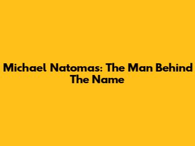 Michael Natomas: The Man Behind The Name