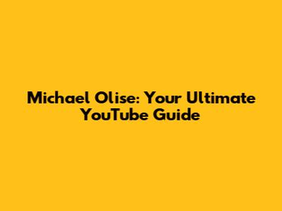 Michael Olise: Your Ultimate YouTube Guide