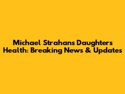 Michael Strahan's Daughter's Health: Breaking News & Updates