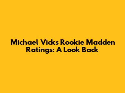 Michael Vick's Rookie Madden Ratings: A Look Back