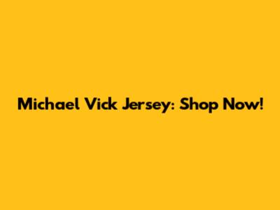 Michael Vick Jersey: Shop Now!