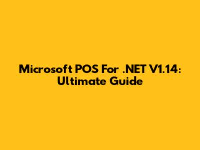 Microsoft POS For .NET V1.14: Ultimate Guide