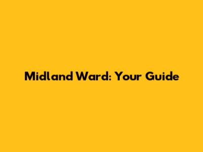 Midland Ward: Your Guide