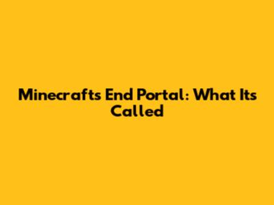 Minecraft's End Portal: What It's Called