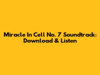 Miracle In Cell No. 7 Soundtrack: Download & Listen