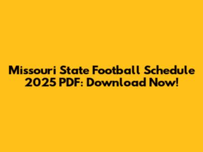 Missouri State Football Schedule 2025 PDF: Download Now!