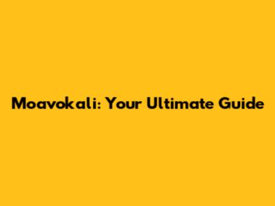 Moavokali: Your Ultimate Guide
