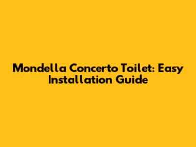 Mondella Concerto Toilet: Easy Installation Guide