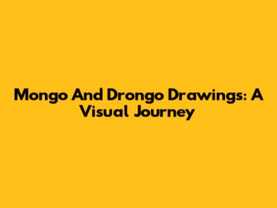 Mongo And Drongo Drawings: A Visual Journey