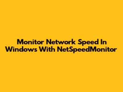 Monitor Network Speed In Windows With NetSpeedMonitor