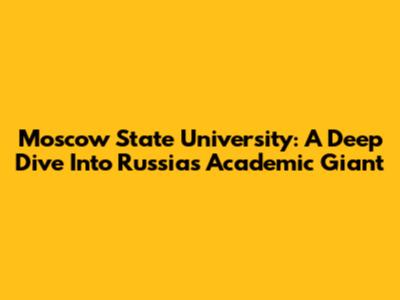 Moscow State University: A Deep Dive Into Russia's Academic Giant