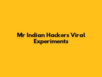 Mr Indian Hacker's Viral Experiments
