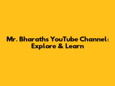 Mr. Bharath's YouTube Channel: Explore & Learn