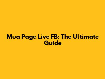 Mua Page Live FB: The Ultimate Guide