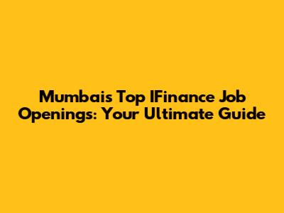 Mumbai's Top IFinance Job Openings: Your Ultimate Guide