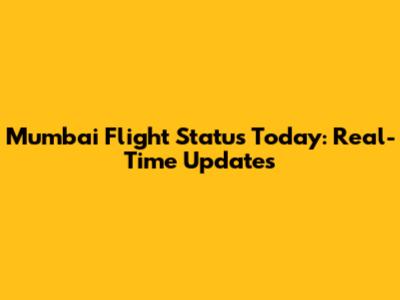 Mumbai Flight Status Today: Real-Time Updates
