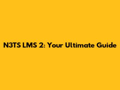 N3TS LMS 2: Your Ultimate Guide