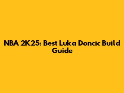 NBA 2K25: Best Luka Doncic Build Guide