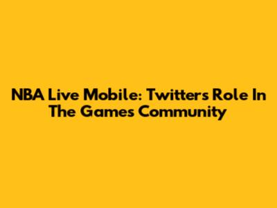 NBA Live Mobile: Twitter's Role In The Game's Community