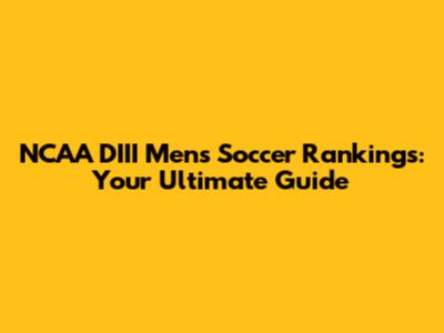 NCAA DIII Men's Soccer Rankings: Your Ultimate Guide