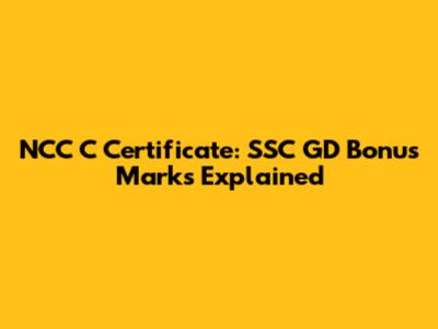 NCC 'C' Certificate: SSC GD Bonus Marks Explained