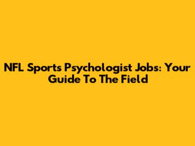 NFL Sports Psychologist Jobs: Your Guide To The Field