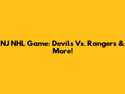 NJ NHL Game: Devils Vs. Rangers & More!