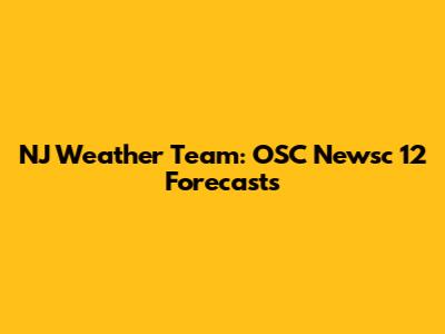 NJ Weather Team: OSC Newsc 12 Forecasts