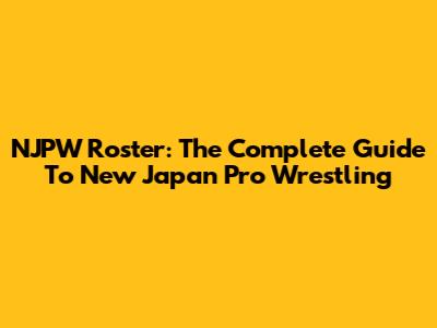 NJPW Roster: The Complete Guide To New Japan Pro Wrestling