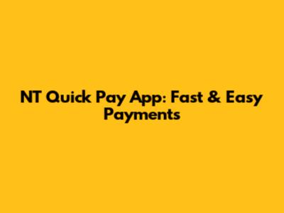 NT Quick Pay App: Fast & Easy Payments
