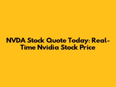 NVDA Stock Quote Today: Real-Time Nvidia Stock Price