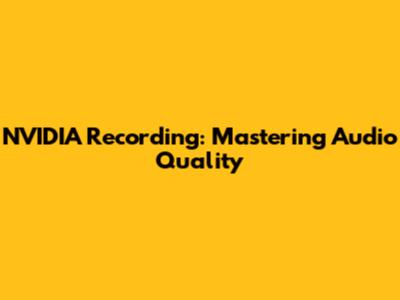 NVIDIA Recording: Mastering Audio Quality