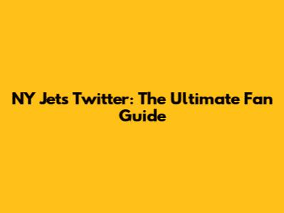 NY Jets Twitter: The Ultimate Fan Guide
