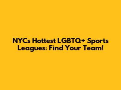 NYC's Hottest LGBTQ+ Sports Leagues: Find Your Team!